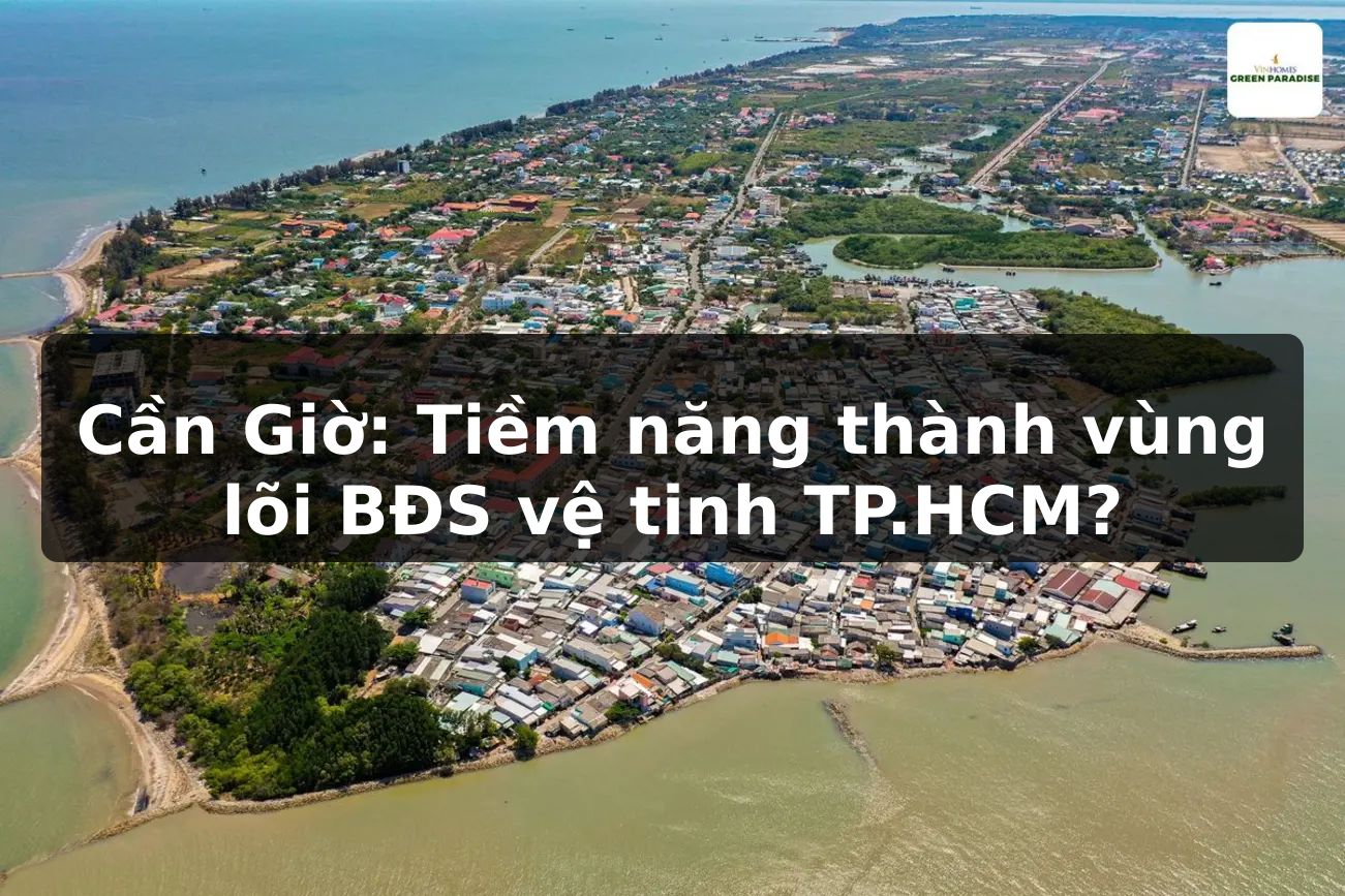Cần Giờ: Tiềm năng thành vùng lõi BĐS vệ tinh TP.HCM?